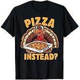 Funny Thanksgiving Turkey For Kids Boys Girls Pizza Instead T-Shirt