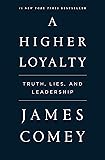 A Higher Loyalty: Truth, Lies, and Leadership