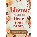 Mom, I Want to Hear Your Story: A Mother’s Guided Journal To Share Her Life & Her Love (Hear Your Story Books)