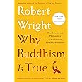 Why Buddhism is True: The Science and Philosophy of Meditation and Enlightenment