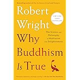 Why Buddhism is True: The Science and Philosophy of Meditation and Enlightenment