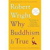 Why Buddhism is True: The Science and Philosophy of Meditation and Enlightenment