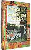 Origins of the Modern Mind: Three Stages in the Evolution of Culture and Cognition