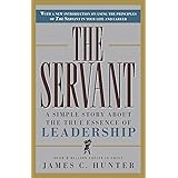 The Servant: A Simple Story About the True Essence of Leadership