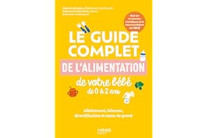 Le guide complet de l’alimentation de votre bébé de 0 à 2 ans: Allaitement, biberon, diversification et repas de grand (Prend
