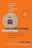 Unconditional Parenting: Moving from Rewards and Punishments to Love and Reason