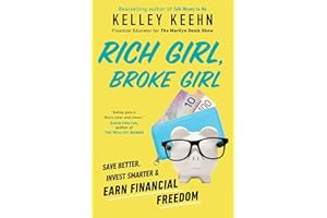 Rich Girl, Broke Girl: Save Better, Invest Smarter, and Earn Financial Freedom