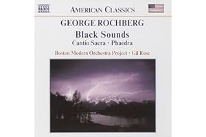 Rochberg: Black Sounds / Cantio Sacra / Phaedra