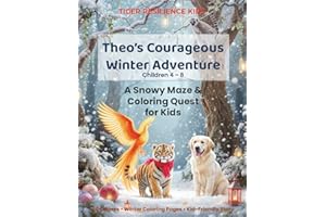 Theo’s Courageous Winter Adventure: A Snowy Maze & Coloring Quest for Kids: Christmas Maze Book for Kids with Coloring Pages and Story | Holiday Activity Book Ages 4–8 (Tiger Resilience Kids)