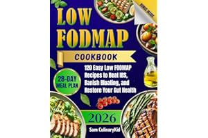 Low FODMAP Cookbook: 120 Easy Low FODMAP Recipes to Beat IBS, Banish Bloating, and Restore Your Gut Health (Smart Eating Series)