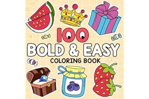 100 Bold & Easy Coloring Book: Simple, Easy, and Large Print Designs for Kids, Adults, Seniors and Beginners Featuring Animals, Flowers, Foods, and More with Simply Satisfying Pages.