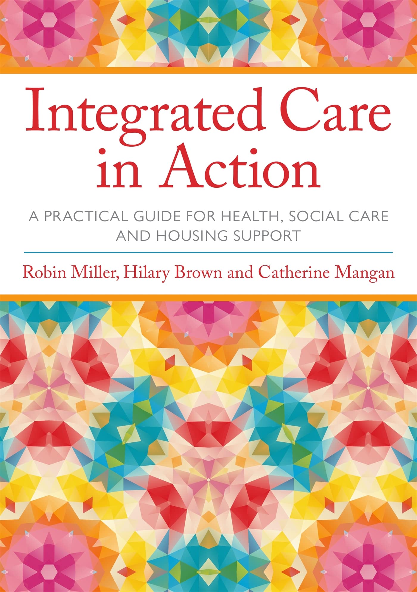 Integrated Care in Action: A Practical Guide for Health, Social Care and Housing Support