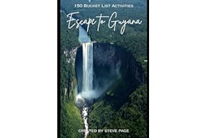 Escape to Guyana: 150 Bucket List Activities