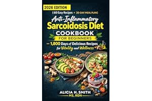 Anti-Inflammatory Sarcoidosis Diet Cookbook for Beginners: 1,800 Days of Delicious Recipes for Vitality and Wellness