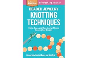 Beaded Jewelry: Knotting Techniques: Skills, Tools, and Materials for Making Handcrafted Jewelry. A Storey BASICS® Title