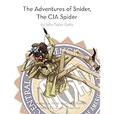 The Adventures of Snider, the CIA Spider, by John Taylor Gatto