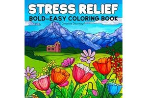 Stress Relief: Adult Coloring Book, Bold and Easy, Beautiful Designs of Landscapes, Animals, Beach, House, Birds, Flowers, Food and more