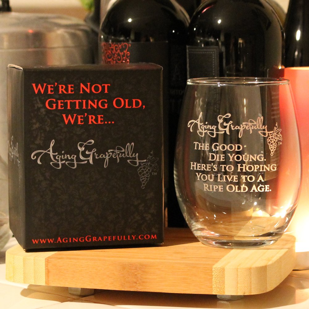 Aging Grapefully 21oz Etched Stemless Wine Glass (The Good Die Young. Here\'s to...)