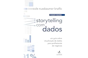 Storytelling com dados: um guia sobre visualização de dados para profissionais de negócios