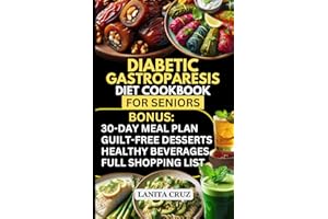 Diabetic Gastroparesis Diet Cookbook for Seniors: Easy Seniors' Low-Carb, Low-Sugar, Low-Fat, & Low-Fiber Diet Diabetic Gastroparesis Diet Recipes for Abdominal Pain and Manage Gastroparesis Symptoms