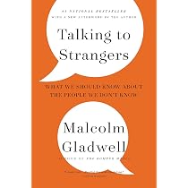 Talking to Strangers: What We Should Know about the People We Don