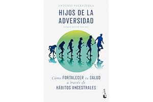Hijos de la adversidad: Cómo fortalecer tu salud a través de hábitos ancestrales / Children of Adversity: How to Strengthen Y