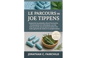 Le Parcours de Joe Tippens: Comprendre les protocoles utilisant l’ivermectine, le fenbendazole et le mébendazole, avec des ré