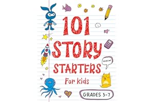 101 Story Starters for Kids: One-Page Prompts to Kick Your Imagination into High Gear