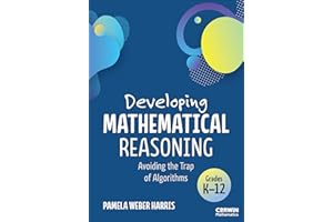 Developing Mathematical Reasoning: Avoiding the Trap of Algorithms (Corwin Mathematics Series)