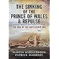 The Sinking of the Prince of Wales & Repulse: The End of the Battleship Era