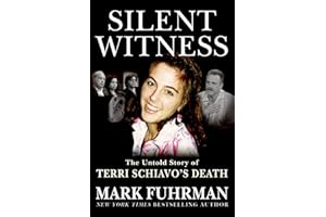 Silent Witness: The Untold Story of Terri Schiavo's Death – A Forensic Examination of the Supreme Court Case