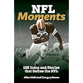NFL Moments: 125 Icons and Stories that Define the NFL