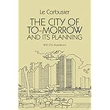 The City of To-morrow and Its Planning (Dover Architecture)