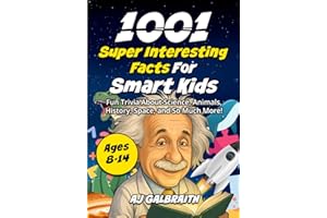 1001 Super Interesting Facts For Smart KIds: Fun Trivia About Science, Animals, History, Space, and So Much More!