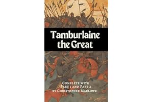 Tamburlaine the Great: Complete with Part 1 and Part 2