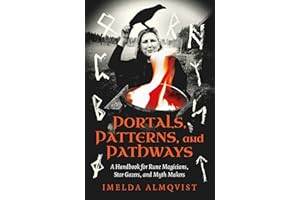 Portals, Patterns, and Pathways: A Handbook for Rune Magicians, Star Gazers, and Myth Makers