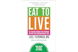 Eat to Live: The Amazing Nutrient-Rich Program for Fast and Sustained Weight Loss, Revised Edition