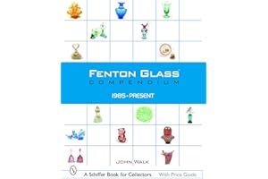 Fenton Glass Compendium: 1985-2001 (Schiffer Book for Collectors)