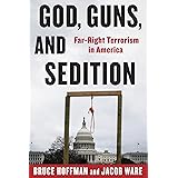 God, Guns, and Sedition: Far-Right Terrorism in America (A Council on Foreign Relations Book)