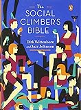 The Social Climber's Bible: A Book of Manners, Practical Tips, and Spiritual Advice for the Upwardly Mobile