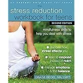The Stress Reduction Workbook for Teens: Mindfulness Skills to Help You Deal with Stress