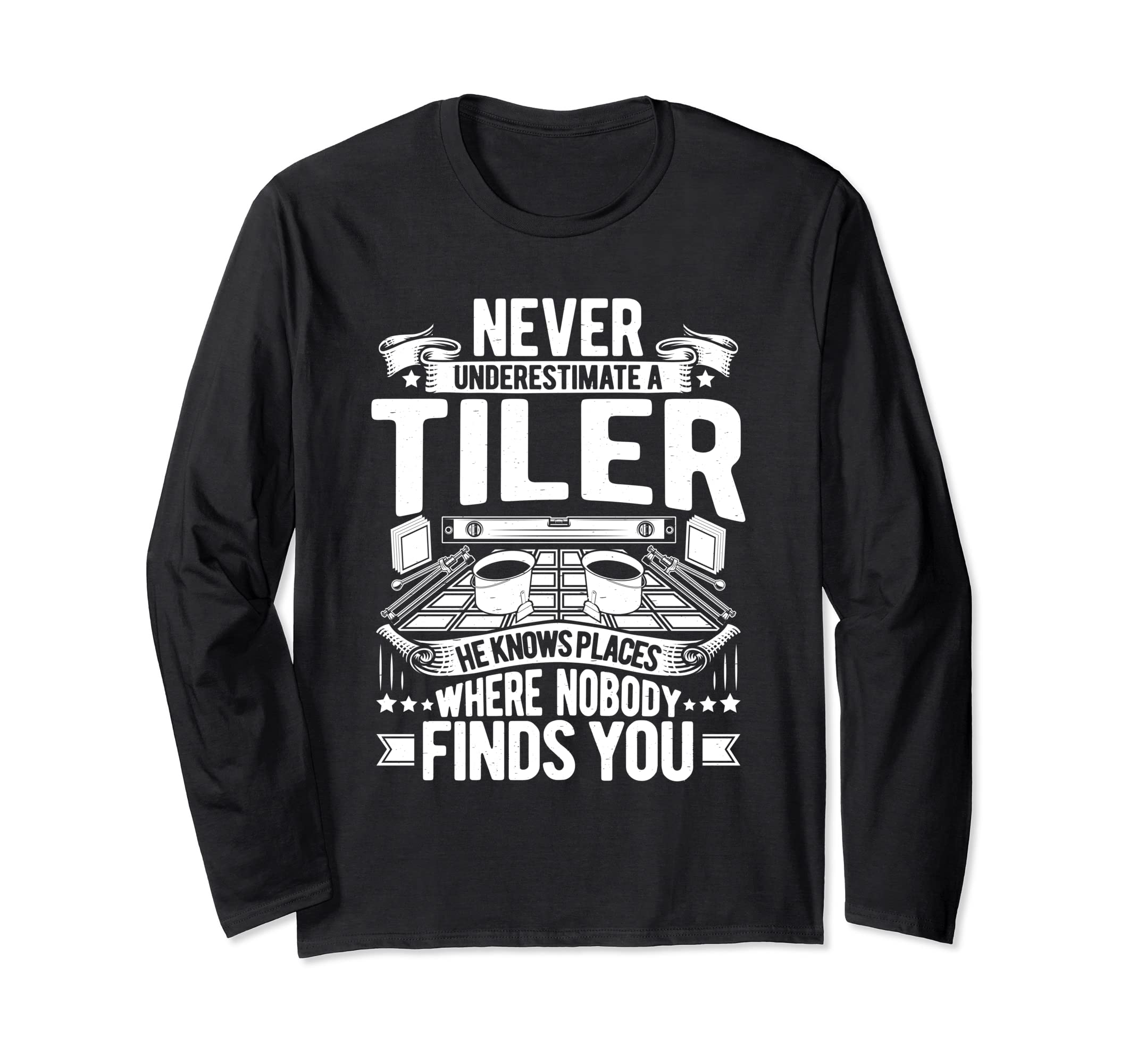 Tile Man Tile Setter Never Underestimate A Tiler Floor Tiler Long Sleeve T-Shirt