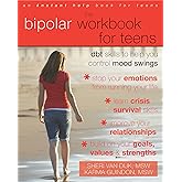The Bipolar Workbook for Teens: DBT Skills to Help You Control Mood Swings