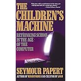The Children's Machine: Rethinking School In The Age Of The Computer