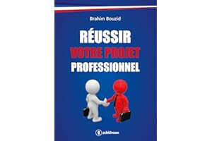 Réussir votre projet professionnel: Guide pratique (French Edition)