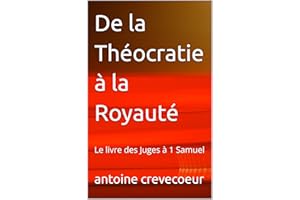 De la Théocratie à la Royauté: Le livre des Juges à 1 Samuel (French Edition)