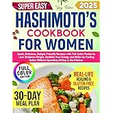 Super Easy Hashimoto’s Cookbook for Women: Quick Delicious, Budget-Friendly Recipes with Full-Color Photos to Lose Stubborn Weight, Reclaim Your Energy end Wake Up Feeling Better