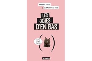 Les Joies d'en bas: Tout sur le sexe feminin (French Edition)