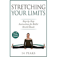Stretching Your Limits: Over 30 Step by Step Instructions for Ballet Stretch Bands book cover Stretching Your Limits: Over 30 Step by Step Instructions for Ballet Stretch Bands book cover