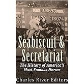 Seabiscuit and Secretariat: The History of America’s Most Famous Horses